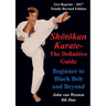 Shotokan Karate - The Definitive Guide: Beginning to Black Belt and Beyond