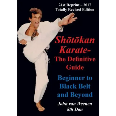 Shotokan Karate - The Definitive Guide: Beginning to Black Belt and Beyond