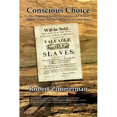 Conscious Choice: The Origins of Slavery in America and Why it Matters Today and for Our Future in Outer Space