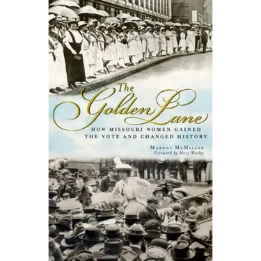 The Golden Lane: How Missouri Women Gained the Vote and Changed History