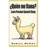 Quien me llama?: Learn Peruvian Spanish Slang