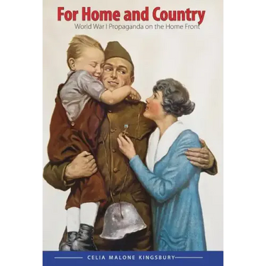 For Home and Country: World War I Propaganda on the Home Front