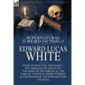The Collected Supernatural and Weird Fiction of Edward Lucas White: Four Novelettes 'The Snout, ' 'The Message on the Slate, ' 'The Song of the Sirens