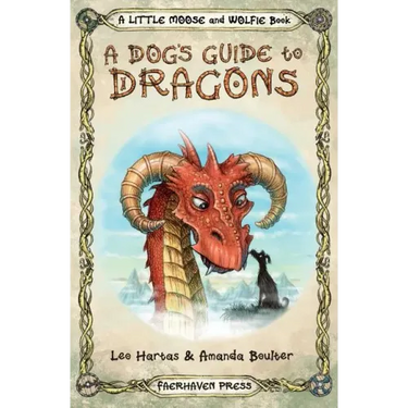 A Dog's Guide to Dragons: Cute drawings and funny advice from a dog who knows his dragons