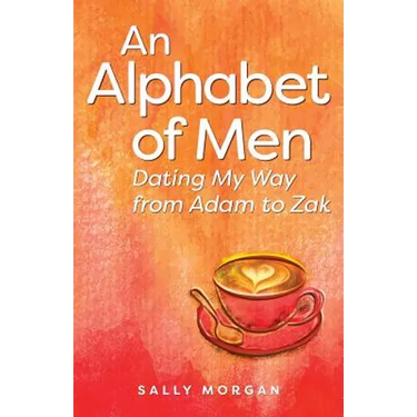 An Alphabet of Men: Dating My Way from Adam to Zak