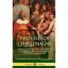 Two Lives of Charlemagne: The Biography, History and Legend of King Charlemagne, Ruler of the Frankish Empire (Hardcover)