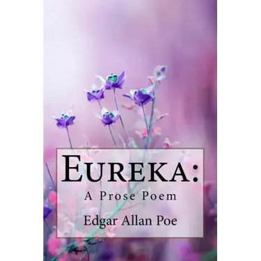 Eureka: A Prose Poem Edgar Allan Poe