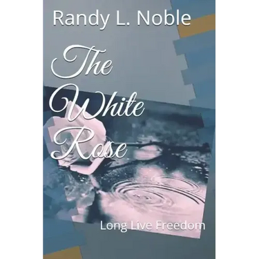 The White Rose: Long Live Freedom