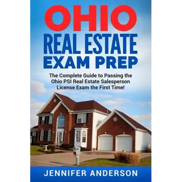Ohio Real Estate Exam Prep: The Complete Guide to Passing the Ohio PSI Real Estate Salesperson License Exam the First Time!