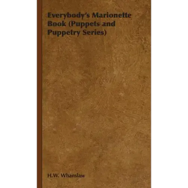 Everybody's Marionette Book (Puppets and Puppetry Series)
