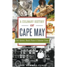 A Culinary History of Cape May: Salt Oysters, Beach Plums & Cabernet Franc