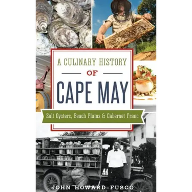 A Culinary History of Cape May: Salt Oysters, Beach Plums & Cabernet Franc