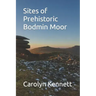 Sites of Prehistoric Bodmin Moor