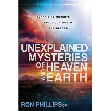 Unexplained Mysteries of Heaven and Earth: Surprising Insights about Our World and Beyond