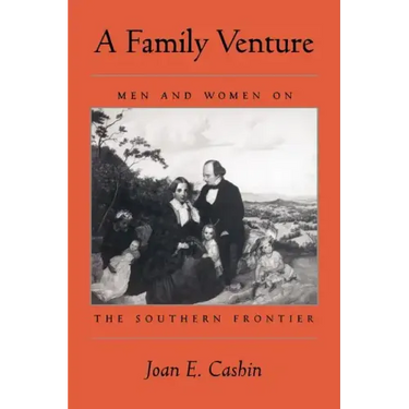 A Family Venture: Men and Women on the Southern Frontier