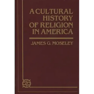 A Cultural History of Religion in America