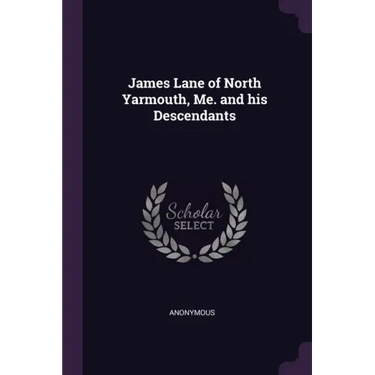 James Lane of North Yarmouth, Me. and his Descendants