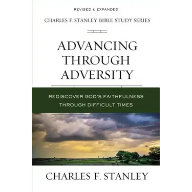 Advancing Through Adversity: Rediscover God's Faithfulness Through Difficult Times