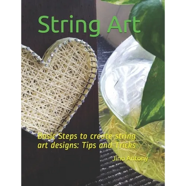 String Art: Basic Steps to create string art designs: Tips and Tricks