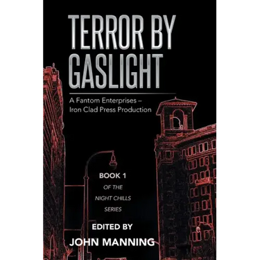 Terror by Gaslight: A Fantom Enterprises - Iron Clad Press Production