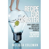Recipe for Disaster: How a Simple Idea Grew Into a Million-Dollar Business, Transforming the Inventor Along the Way