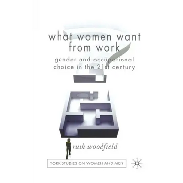 What Women Want from Work: Gender and Occupational Choice in the 21st Century