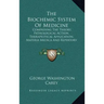 The Biochemic System of Medicine: Comprising the Theory, Pathological Action, Therapeutical Application, Materia Medica and Repertory of Schuessler's