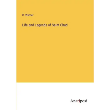 Life and Legends of Saint Chad