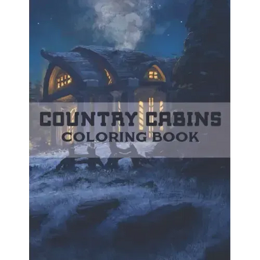 Country Cabins Coloring Book: A Coloring Book with Charming Houses, Beautiful Landscapes, Peaceful Nature Scenes, Charming Farm... Coloring Book for