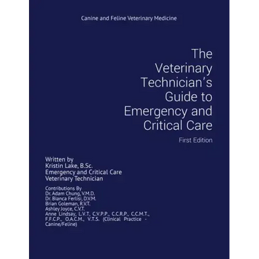 The Veterinary Technician's Guide to Emergency and Critical Care: First Edition