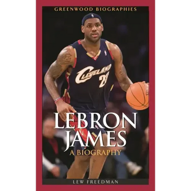 LeBron James: A Biography