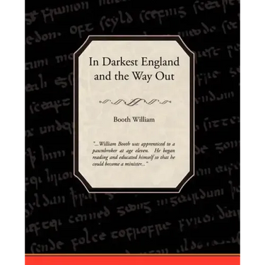 In Darkest England and the Way Out