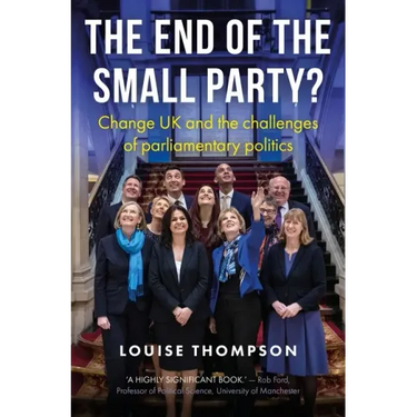 The End of the Small Party?: Change UK and the Challenges of Parliamentary Politics