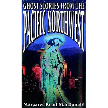 Ghost Stories from the Pacific Northwest