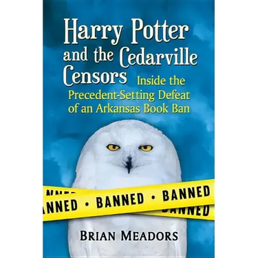Harry Potter and the Cedarville Censors: Inside the Precedent-Setting Defeat of an Arkansas Book Ban