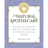 The Natural Apothecary: Natural Healing with Practical Remedies and Traditional Spiritual Wisdom