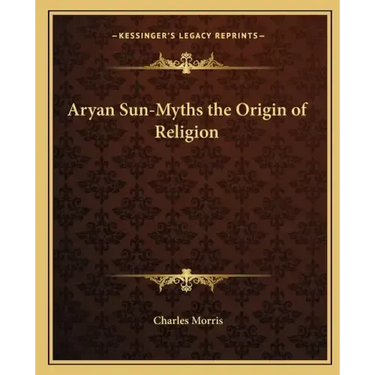 Aryan Sun-Myths the Origin of Religion