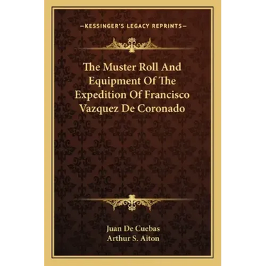 The Muster Roll and Equipment of the Expedition of Francisco Vazquez de Coronado