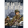 Battle of the Bulge: A Graphic History of Allied Victory in the Ardennes, 1944-1945