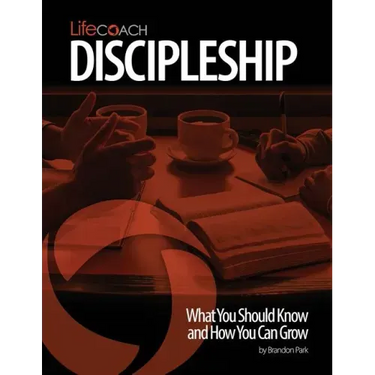 LifeCoach: Discipleship: What You Should Know and How You Can Grow