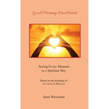 Good Morning DearHearts: Seeing Every Moment in a Spiritual Way