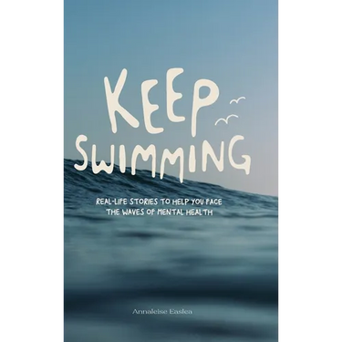 Keep Swimming: Real life stories to help you face the waves of mental health