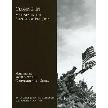 Closing In: Marines in the Seizure of Iwo Jima