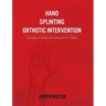 Hand Splinting / Orthotic Intervention: principles of design and fabrication