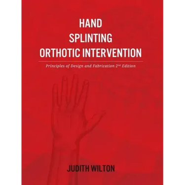 Hand Splinting / Orthotic Intervention: principles of design and fabrication