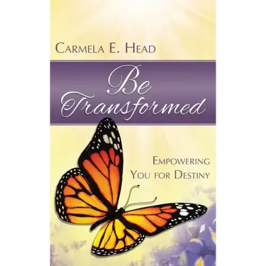 Be Transformed: Empowering You For Destiny