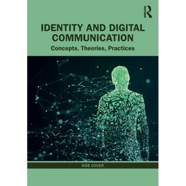 Identity and Digital Communication: Concepts, Theories, Practices