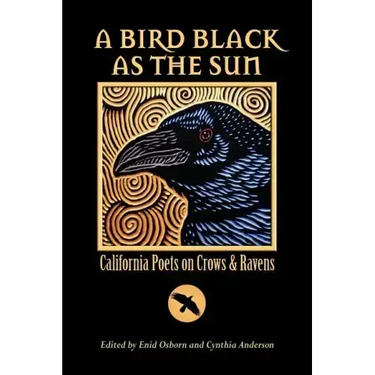 A Bird Black As the Sun: California Poets on Crows & Ravens