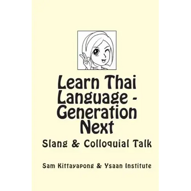Learn Thai Language: Generation Next: Slang & Colloquial Talk