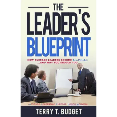 The Leader's Blueprint: "How Average Leaders Become ALPHAS....and Why You Should Too"